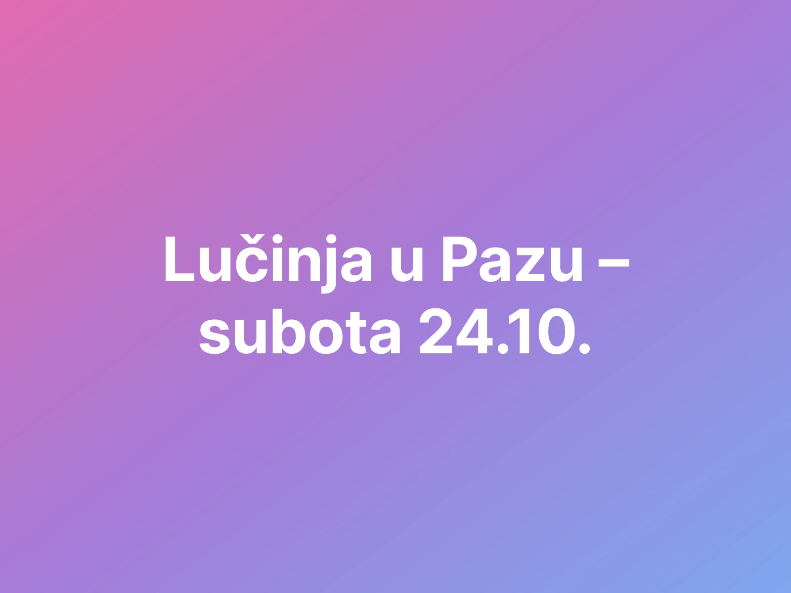 Lučinja u Pazu – subota 24.10.