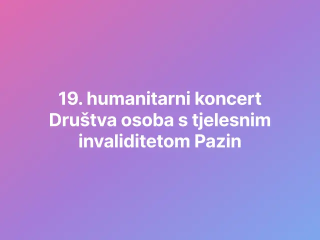 19. humanitarni koncert Društva osoba s tjelesnim invaliditetom Pazin