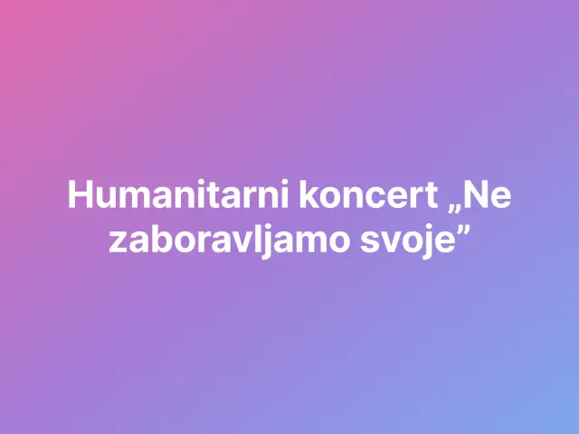 Humanitarni koncert „Ne zaboravljamo svoje”
